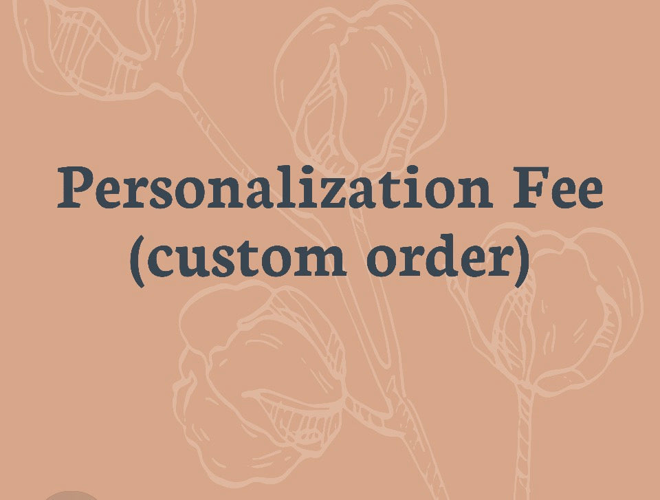 Customization Fee*